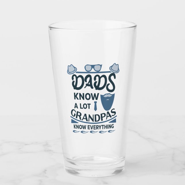 Dads Know A Lot, Grandpas Know Everything Glass (Front)