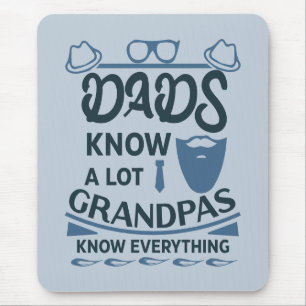 Dads Know A Lot, Grandpas Know Everything Mouse Pad