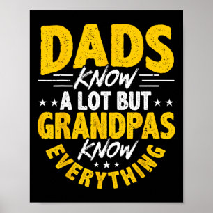 Dads Know A Lot Grandpas Know Everything Poster
