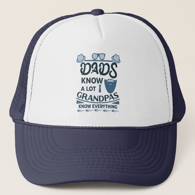 Dads Know A Lot, Grandpas Know Everything Trucker Hat (Front)