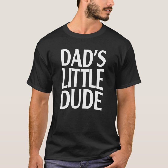 Dad's Little Dude Apparel T-Shirt (Front)