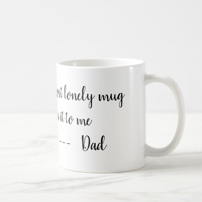 Dad's Lost lonely Mug (Right)