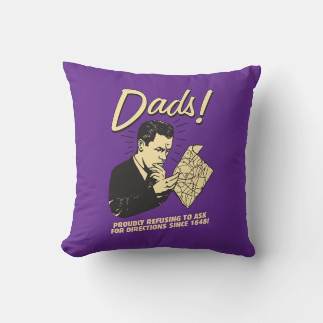 Dads: Refusing To Ask Directions Throw Pillow (Front)