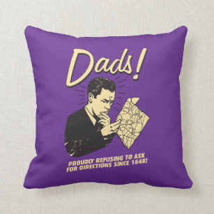 Dads: Refusing To Ask Directions Throw Pillow