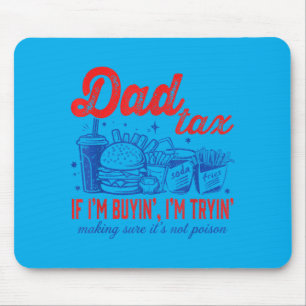 Dad's Share If Buying Trying Fast Food Fathers Day Mouse Pad