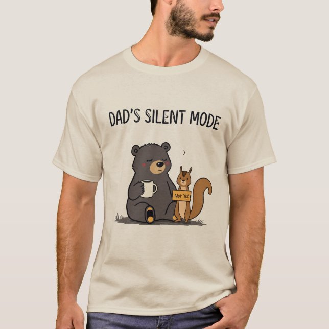 Dad's Silent Mode Funny Bear Shirt  (Front)