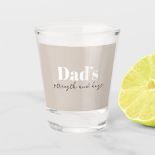 Dad's Strength and Hugs - Father's Day Gift Shot Glass