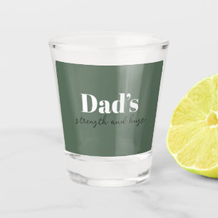 Dad's Strength and Hugs - Father's Day Gift Shot Glass