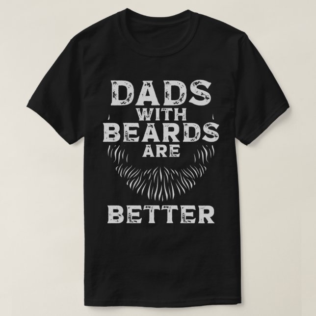Dads With Beards Are Better 41 T-Shirt (Design Front)