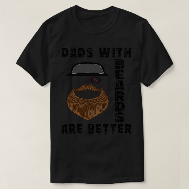 Dads With Beards Are Better 43 T-Shirt (Design Front)