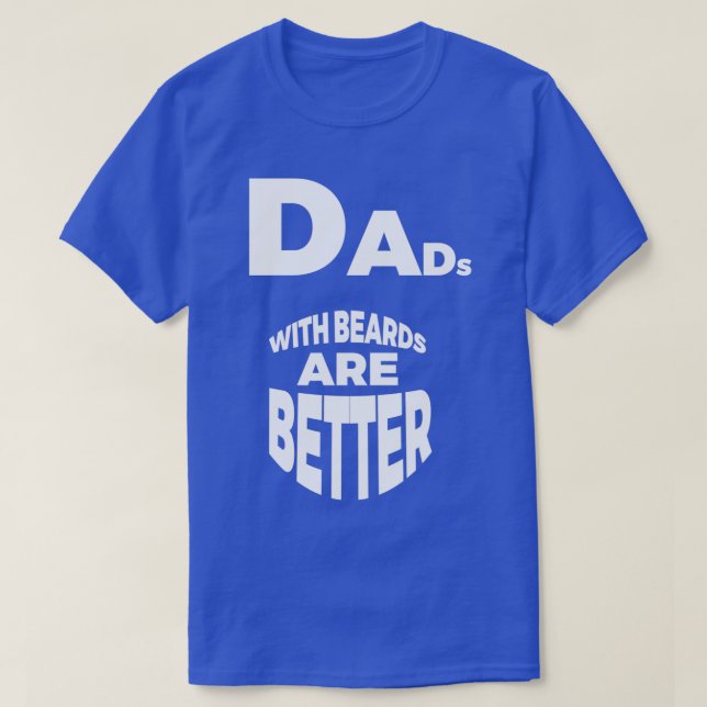 Dads with beards are better 53 T-Shirt (Design Front)