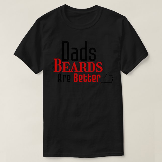 Dads With Beards Are Better 54 T-Shirt (Design Front)