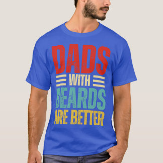 Dads with Beards are Better 68 T-Shirt