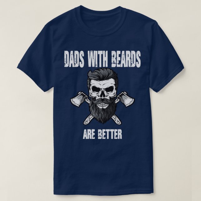 Dads With Beards Are Better Dad Present For Father T-Shirt (Design Front)
