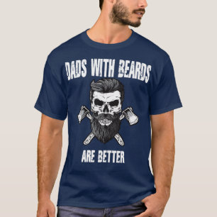 Dads With Beards Are Better Dad Present For Father T-Shirt