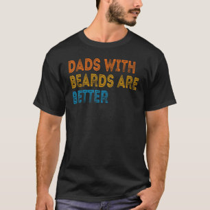 Dads with Beards Are Better Dad Shirt for Men Fath