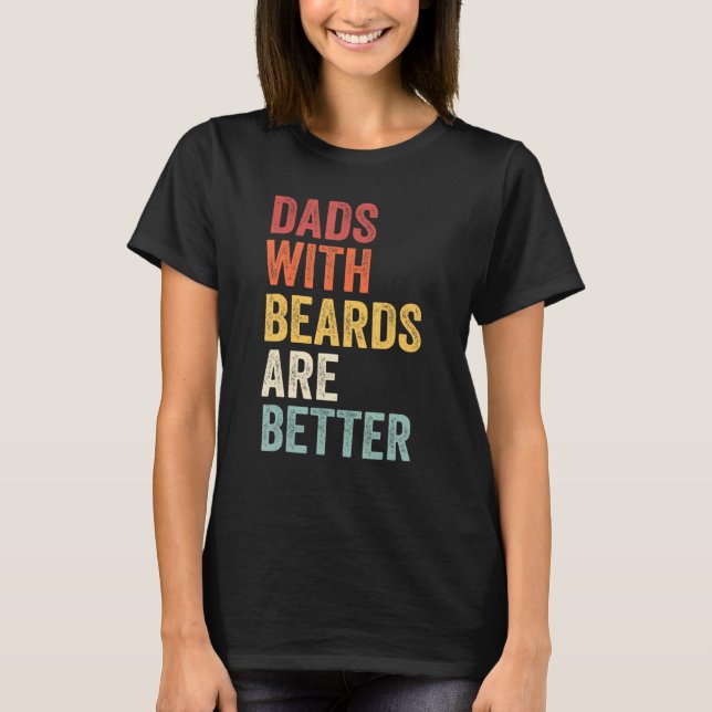 Dads With Beards Are Better Father s Day retro men T-Shirt (Front)
