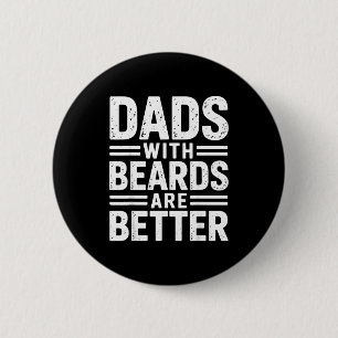 Dads with beards are better fatherhood hair retro  2 inch round button