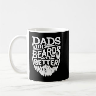Dads With Beards Are Better Father's Day Funny Coffee Mug