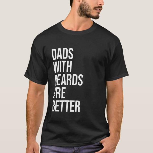 Dads With Beards Are Better Father's Day Humour Sa T-Shirt (Front)