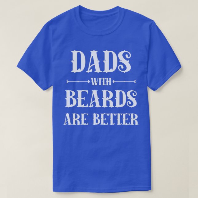 Dads with Beards are Better Menx27s T-Shirt (Design Front)