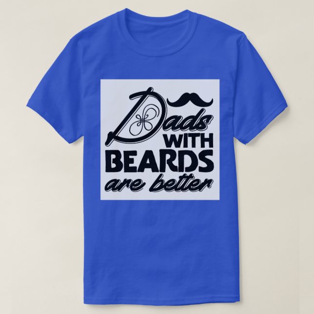 DADS WITH DEARDS ARE BETTER Classic TShirt (Design Front)