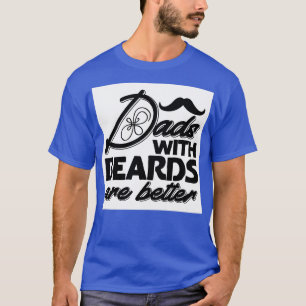 DADS WITH DEARDS ARE BETTER Classic TShirt