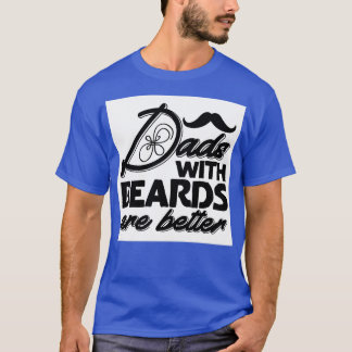 DADS WITH DEARDS ARE BETTER Classic TShirt