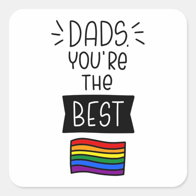 Dads, You're The Best - Father's Day Pride Square Sticker (Front)