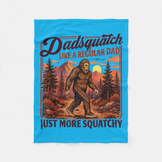 Dadsquatch Bigfoot Like A Regular Dad More Fleece Blanket (Front)