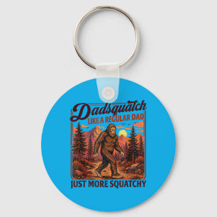 Dadsquatch Bigfoot Like A Regular Dad More Keychain