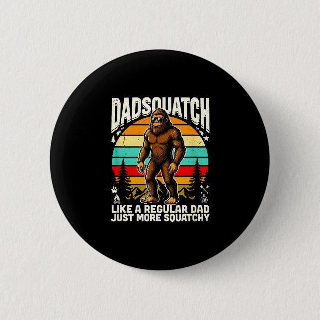 Dadsquatch like a regular dad more squatchy 2 inch round button (Front)