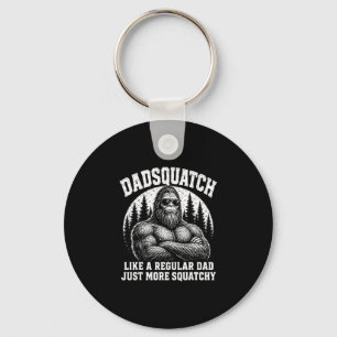 Dadsquatch like a regular dad more squatchy keychain
