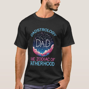 Dadstrology The Zodiac Of Fatherhood T-Shirt