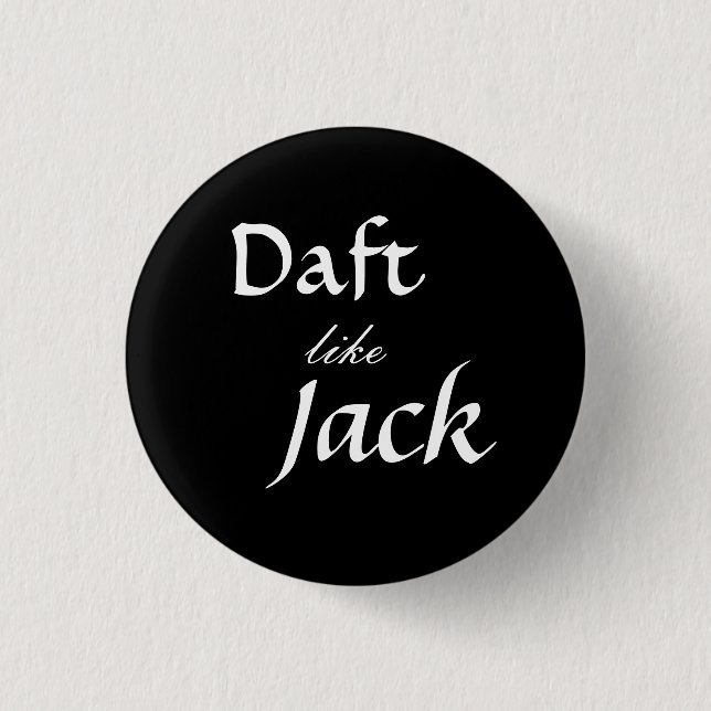 Daft like Jack (sm) 1 Inch Round Button (Front)