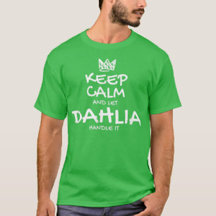Dahlia Keep Calm Personalized Name Sarcastic Frien T-Shirt
