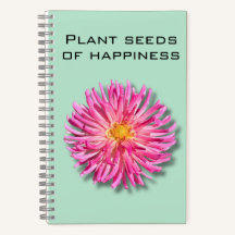 Dahlia Plant Seeds of Happiness Notebook