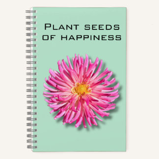 Dahlia Plant Seeds of Happiness Notebook