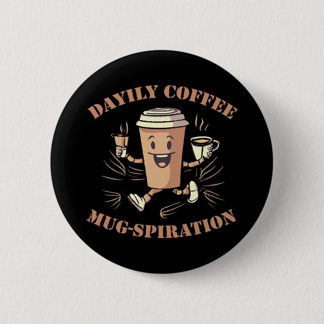 Daily Coffee Mugspiration 2 Inch Round Button (Front)