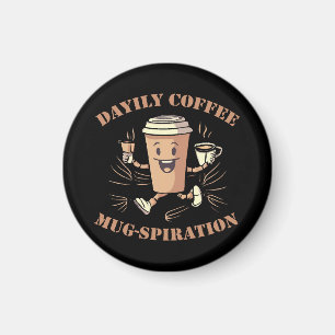 Daily Coffee Mugspiration Magnet