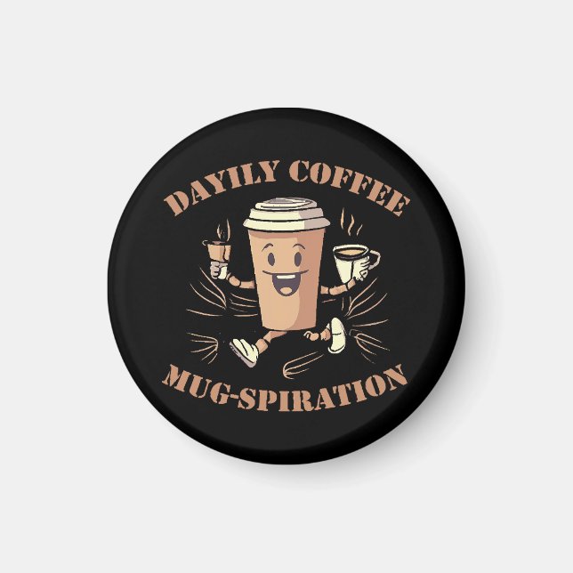 Daily Coffee Mugspiration Magnet (Front)