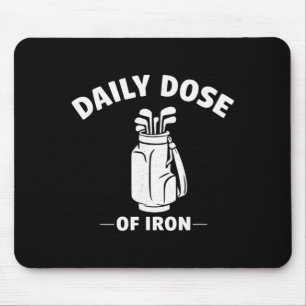Daily Dose of Iron Funny Ironic Golf Shirt Golfer Mouse Pad