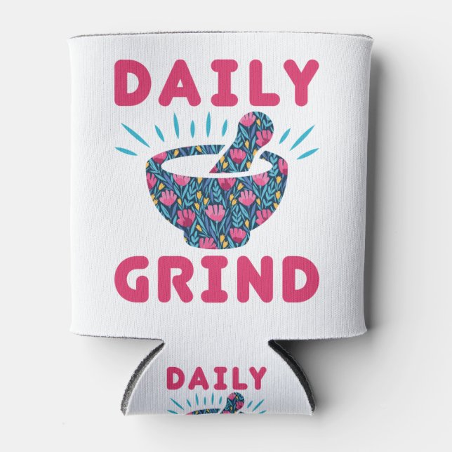 Daily Grind Pharmacy Technician Tech Pharmacist Can Cooler (Front)