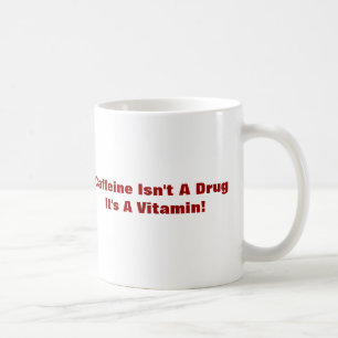 Daily Shot Of Coffee - Caffine Isn't A Drug Mug