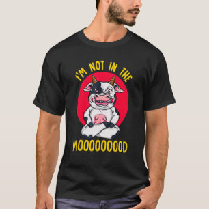 Dairy Cow Not In The Mood Cattle Farmer T-Shirt