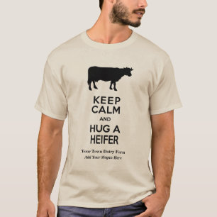 Dairy Farm Keep Calm and Hug a Heifer Funny T-Shirt