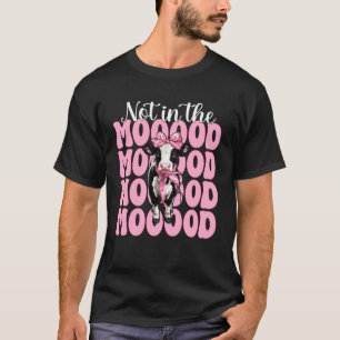 Dairy Farmer Cow Dairy Farming Girl Mom Not in The T-Shirt