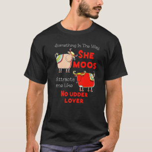 Dairy Farmer Cow Moos Like No Udder T-Shirt