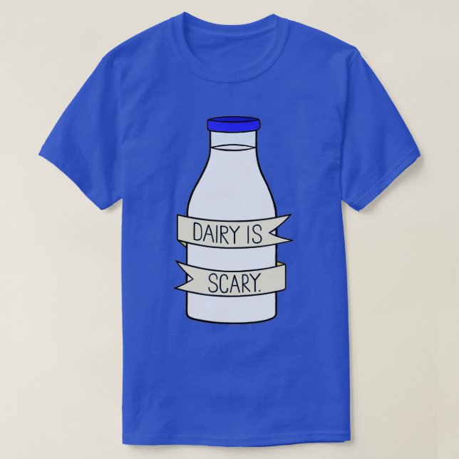 Dairy Is Scary Veganlactose Intolerant  T-Shirt (Design Front)