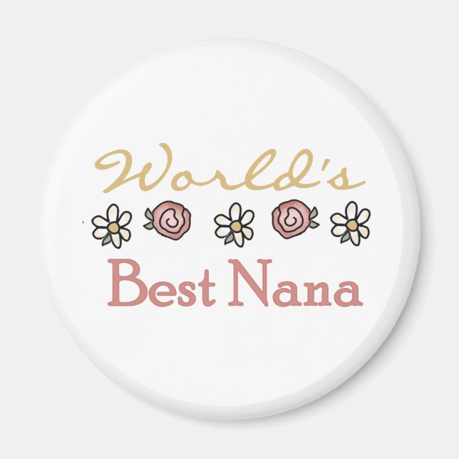 Daisies and Roses World's Best Nana Tshirts Magnet (Front)